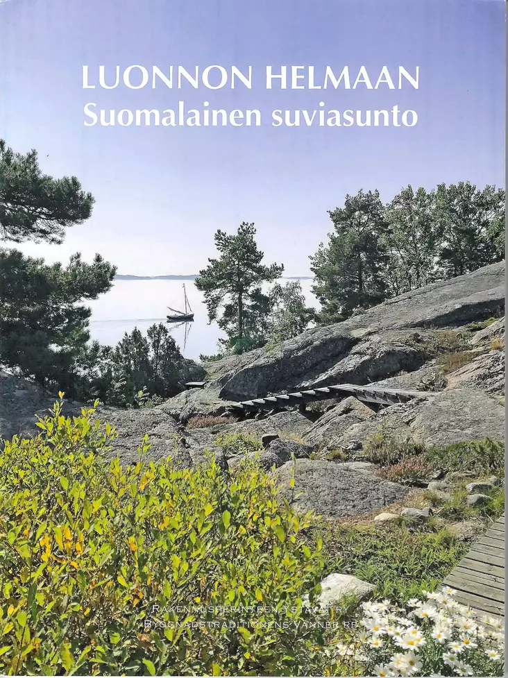 Luonnon helmaan - suomalainen suviasunto - Rakennusperinteen ystävien julkaisut - 949-064-73 - 1